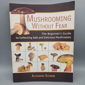 Mushrooming Without Fear: The Beginner's Guide to Collecting Safe & Delicious PB